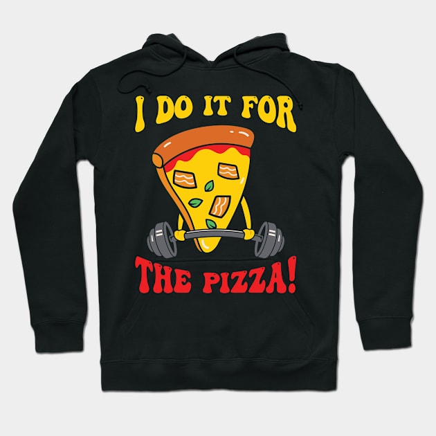 I Do It For The Pizza Hoodie by TomCage